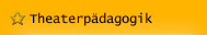 Theaterpädagogik